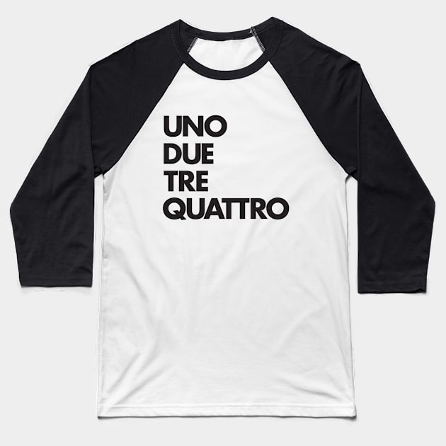 Uno Due Tre Quattro Baseball T-Shirt by soundlab